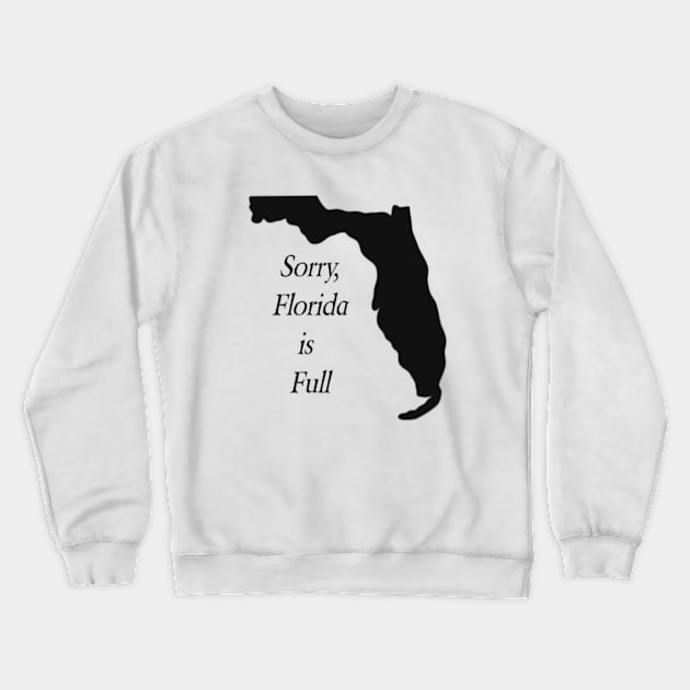 Florida is Full Crewneck Sweatshirt by tocksickart